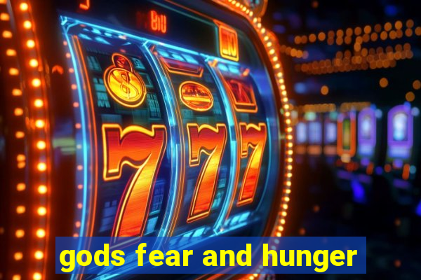 gods fear and hunger